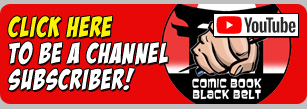 Subscribe to the ComicBookBlackBelt channel!